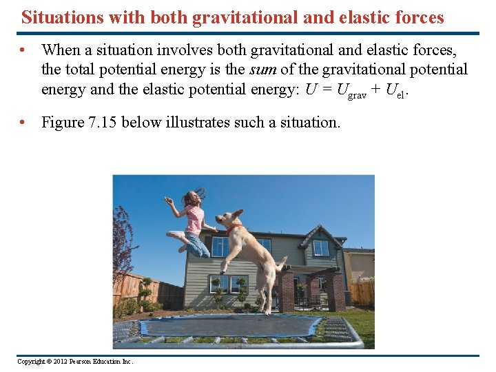 Situations with both gravitational and elastic forces • When a situation involves both gravitational