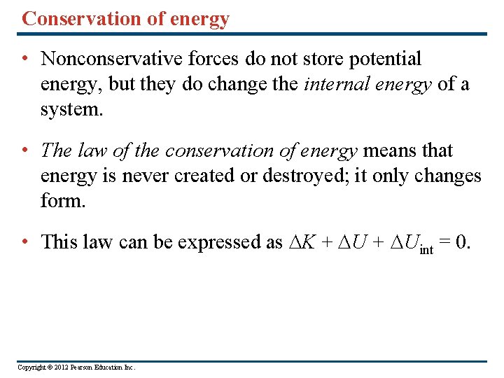 Conservation of energy • Nonconservative forces do not store potential energy, but they do