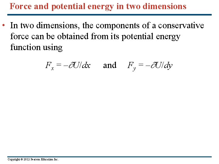 Force and potential energy in two dimensions • In two dimensions, the components of