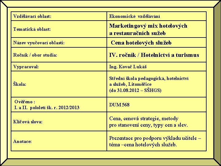 Vzdělávací oblast: Ekonomické vzdělávání Tematická oblast: Marketingový mix hotelových a restauračních sužeb Název vyučovací