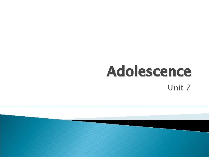 Adolescence Unit 7 