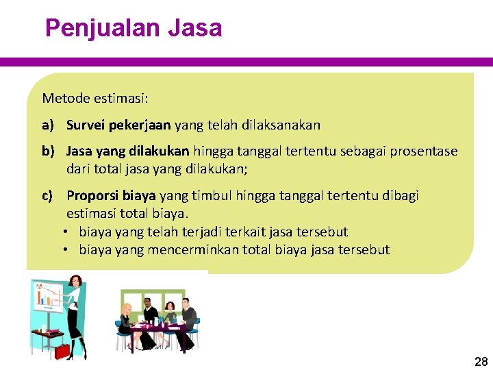 Penjualan Jasa Metode estimasi: a) Survei pekerjaan yang telah dilaksanakan b) Jasa yang dilakukan