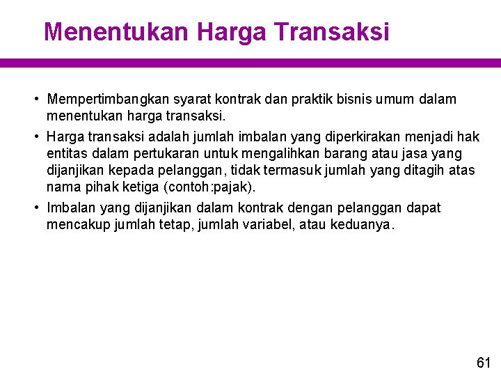 Menentukan Harga Transaksi • Mempertimbangkan syarat kontrak dan praktik bisnis umum dalam menentukan harga