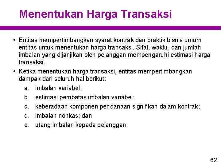 Menentukan Harga Transaksi • Entitas mempertimbangkan syarat kontrak dan praktik bisnis umum entitas untuk