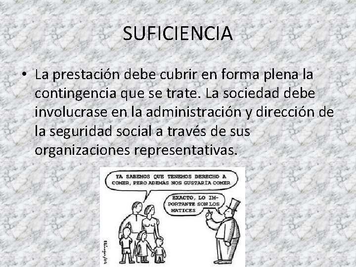 SUFICIENCIA • La prestación debe cubrir en forma plena la contingencia que se trate.