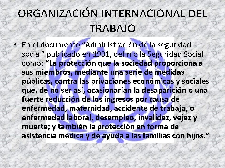 ORGANIZACIÓN INTERNACIONAL DEL TRABAJO • En el documento “Administración de la seguridad social” publicado