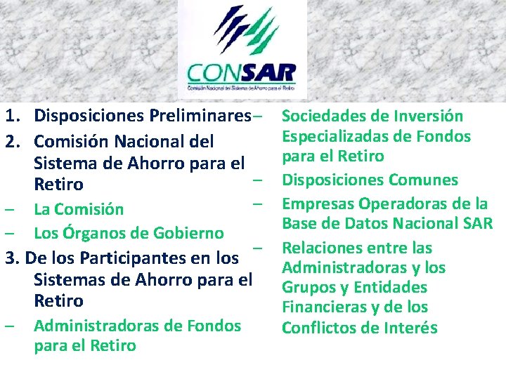1. Disposiciones Preliminares – 2. Comisión Nacional del Sistema de Ahorro para el –