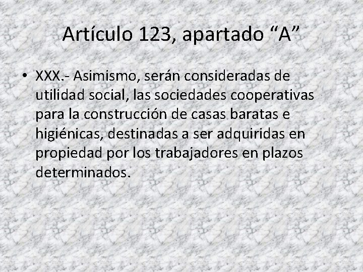 Artículo 123, apartado “A” • XXX. - Asimismo, serán consideradas de utilidad social, las