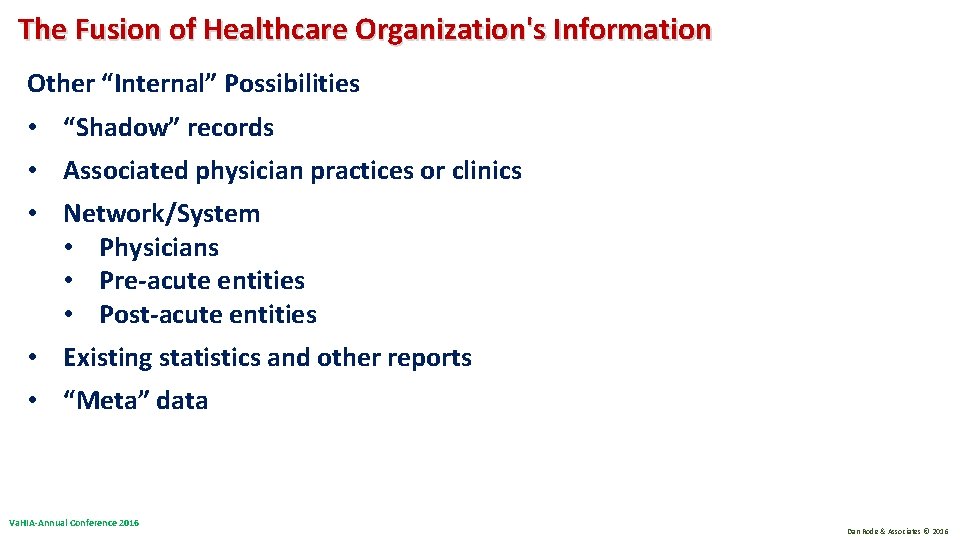 The Fusion of Healthcare Organization's Information Other “Internal” Possibilities • “Shadow” records • Associated The Fusion of Healthcare Organization's Information Other “Internal” Possibilities • “Shadow” records • Associated
