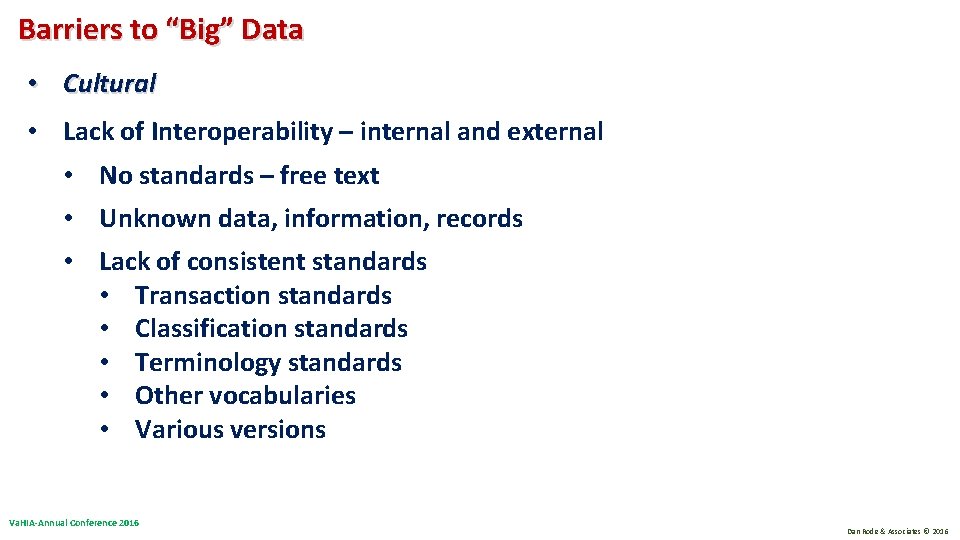 Barriers to “Big” Data • Cultural • Lack of Interoperability – internal and external Barriers to “Big” Data • Cultural • Lack of Interoperability – internal and external