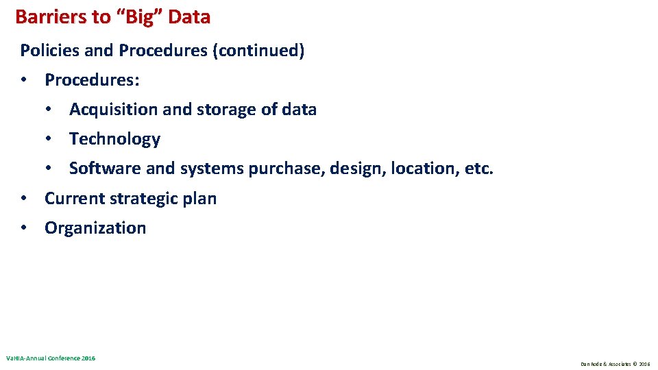 Barriers to “Big” Data Policies and Procedures (continued) • Procedures: • Acquisition and storage Barriers to “Big” Data Policies and Procedures (continued) • Procedures: • Acquisition and storage