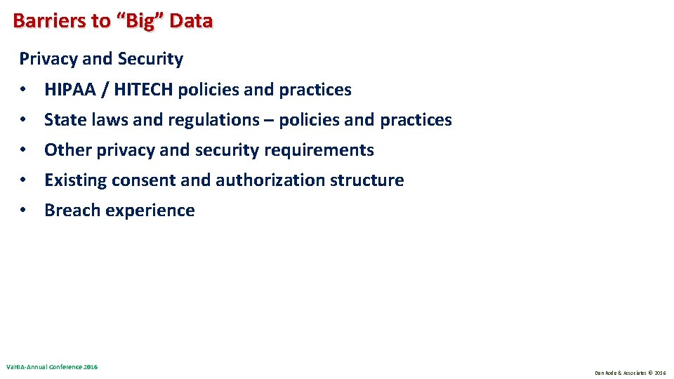 Barriers to “Big” Data Privacy and Security • HIPAA / HITECH policies and practices Barriers to “Big” Data Privacy and Security • HIPAA / HITECH policies and practices