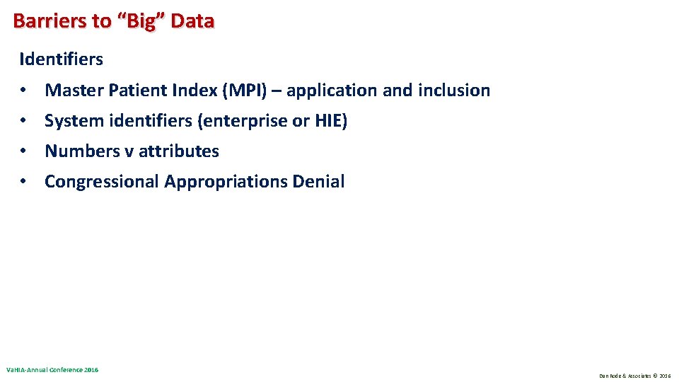 Barriers to “Big” Data Identifiers • Master Patient Index (MPI) – application and inclusion Barriers to “Big” Data Identifiers • Master Patient Index (MPI) – application and inclusion