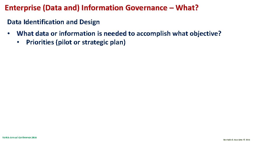 Enterprise (Data and) Information Governance – What? Data Identification and Design • What data Enterprise (Data and) Information Governance – What? Data Identification and Design • What data