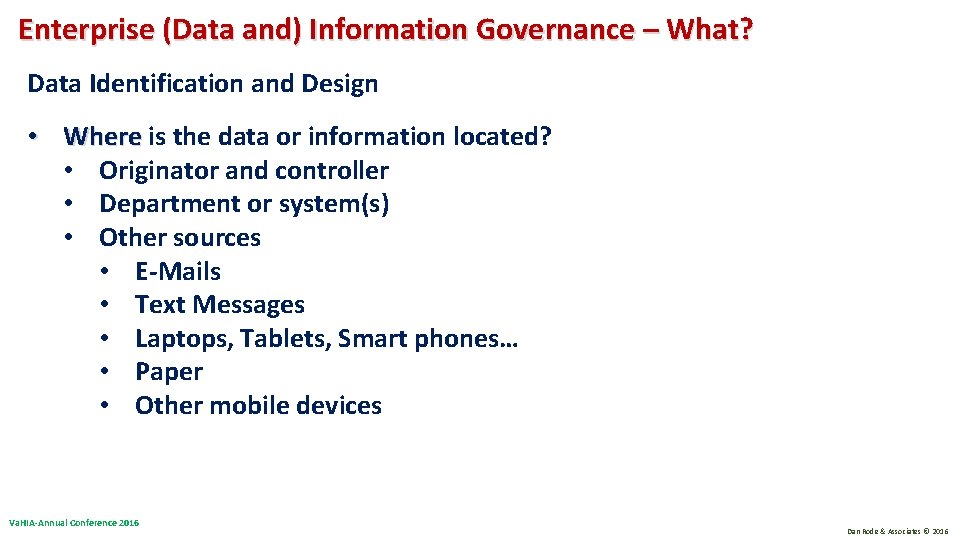 Enterprise (Data and) Information Governance – What? Data Identification and Design • Where is Enterprise (Data and) Information Governance – What? Data Identification and Design • Where is