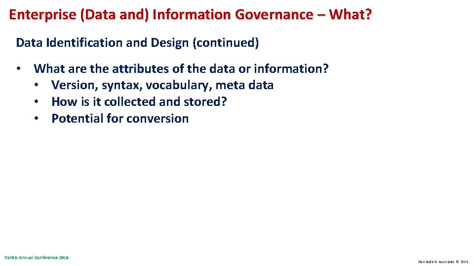 Enterprise (Data and) Information Governance – What? Data Identification and Design (continued) • What Enterprise (Data and) Information Governance – What? Data Identification and Design (continued) • What