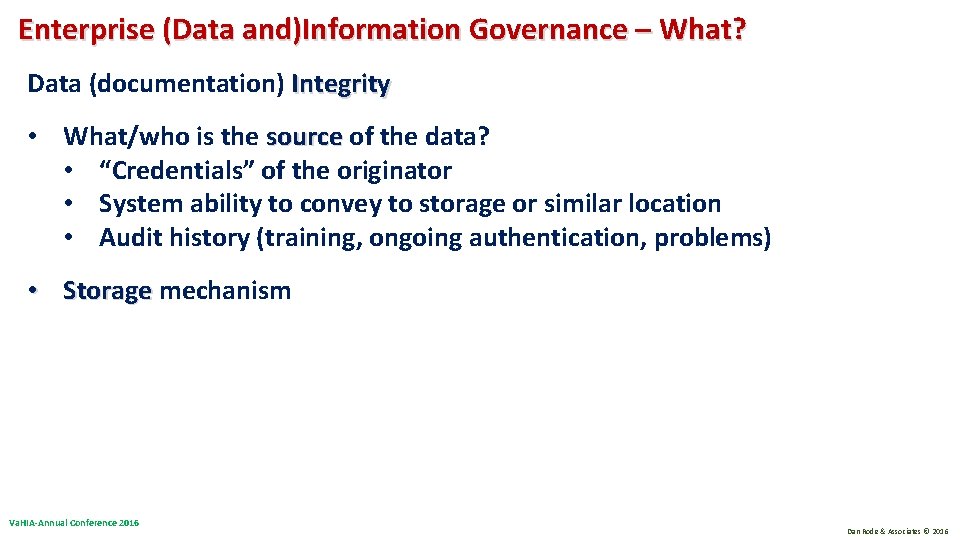 Enterprise (Data and)Information Governance – What? Data (documentation) Integrity • What/who is the source Enterprise (Data and)Information Governance – What? Data (documentation) Integrity • What/who is the source