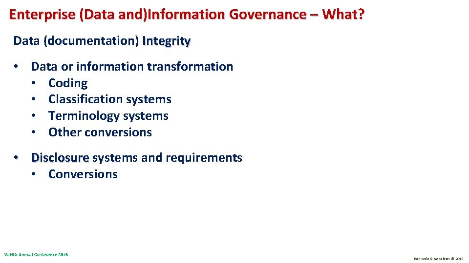 Enterprise (Data and)Information Governance – What? Data (documentation) Integrity • Data or information transformation Enterprise (Data and)Information Governance – What? Data (documentation) Integrity • Data or information transformation