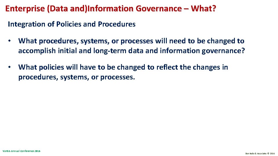 Enterprise (Data and)Information Governance – What? Integration of Policies and Procedures • What procedures, Enterprise (Data and)Information Governance – What? Integration of Policies and Procedures • What procedures,