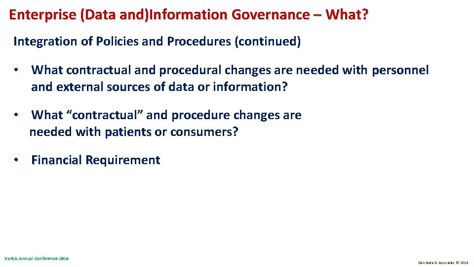 Enterprise (Data and)Information Governance – What? Integration of Policies and Procedures (continued) • What Enterprise (Data and)Information Governance – What? Integration of Policies and Procedures (continued) • What