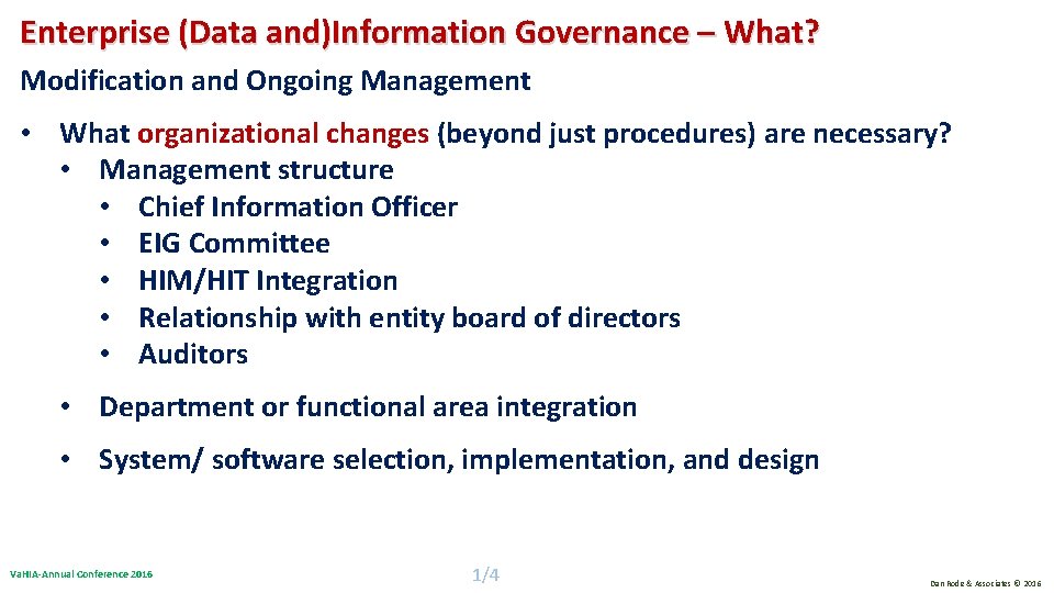 Enterprise (Data and)Information Governance – What? Modification and Ongoing Management • What organizational changes Enterprise (Data and)Information Governance – What? Modification and Ongoing Management • What organizational changes