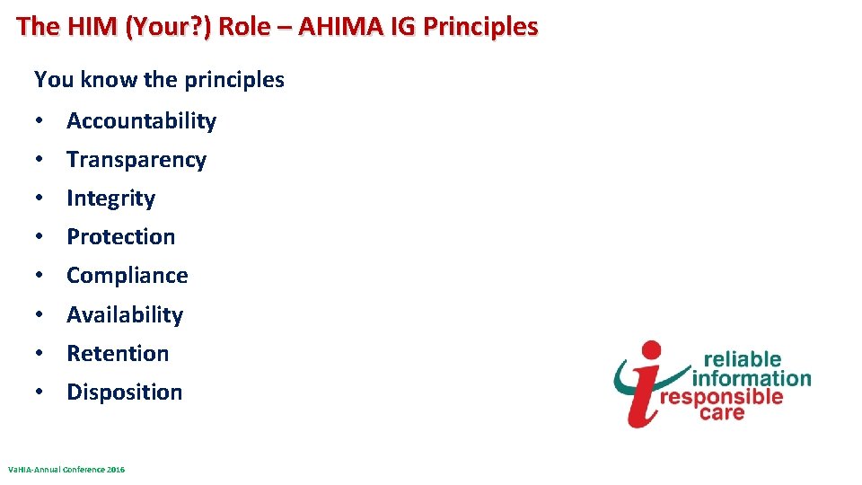 The HIM (Your? ) Role – AHIMA IG Principles You know the principles • The HIM (Your? ) Role – AHIMA IG Principles You know the principles •