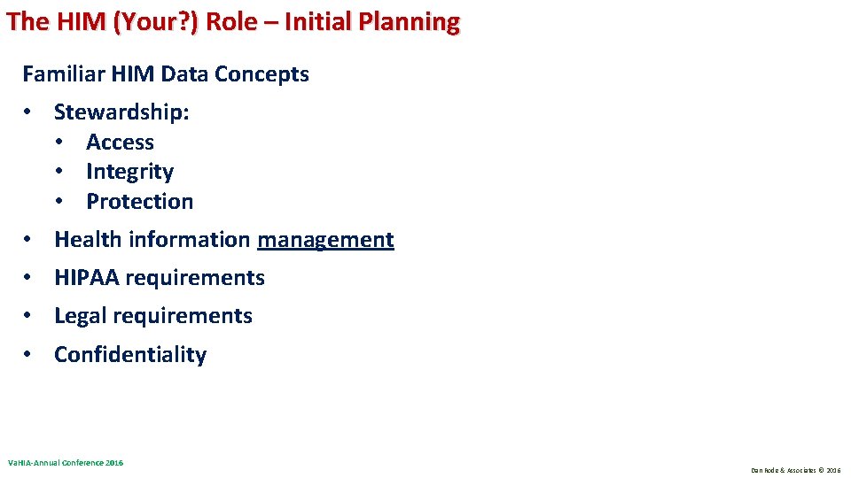 The HIM (Your? ) Role – Initial Planning Familiar HIM Data Concepts • Stewardship: The HIM (Your? ) Role – Initial Planning Familiar HIM Data Concepts • Stewardship: