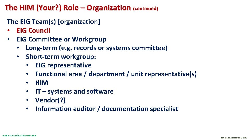 The HIM (Your? ) Role – Organization (continued) The EIG Team(s) [organization] • EIG