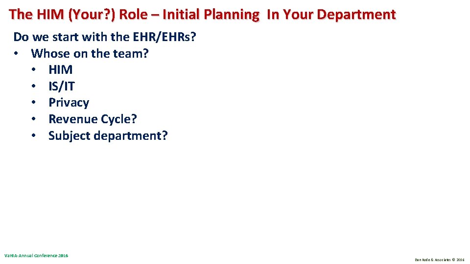The HIM (Your? ) Role – Initial Planning In Your Department Do we start The HIM (Your? ) Role – Initial Planning In Your Department Do we start