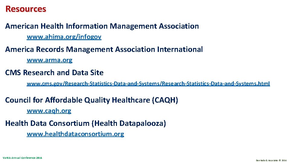 Resources American Health Information Management Association www. ahima. org/infogov America Records Management Association International Resources American Health Information Management Association www. ahima. org/infogov America Records Management Association International