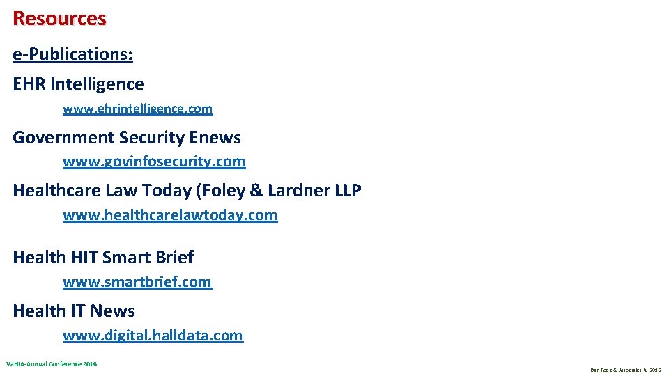 Resources e-Publications: EHR Intelligence www. ehrintelligence. com Government Security Enews www. govinfosecurity. com Healthcare Resources e-Publications: EHR Intelligence www. ehrintelligence. com Government Security Enews www. govinfosecurity. com Healthcare