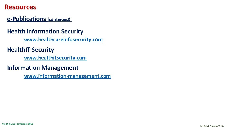 Resources e-Publications (continued): Health Information Security www. healthcareinfosecurity. com Health. IT Security www. healthitsecurity. Resources e-Publications (continued): Health Information Security www. healthcareinfosecurity. com Health. IT Security www. healthitsecurity.
