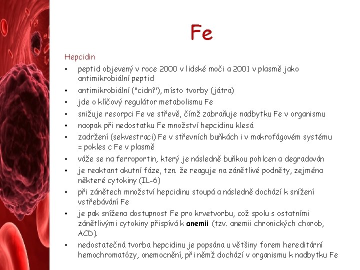 Fe Hepcidin • peptid objevený v roce 2000 v lidské moči a 2001 v