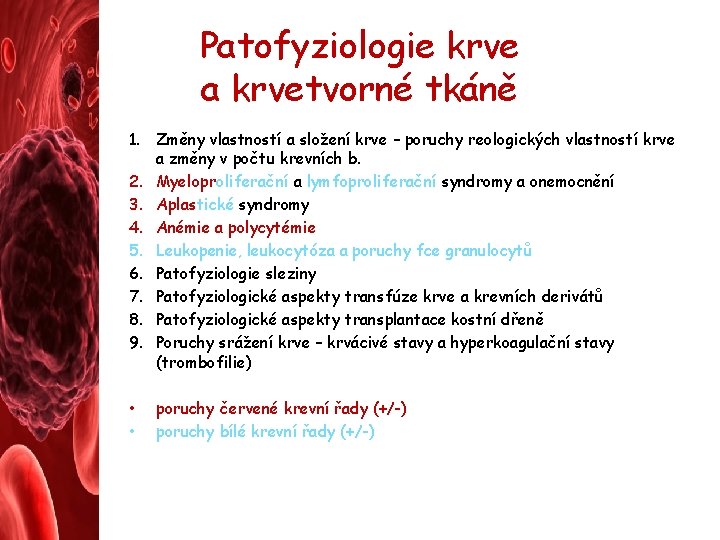 Patofyziologie krve a krvetvorné tkáně 1. Změny vlastností a složení krve – poruchy reologických