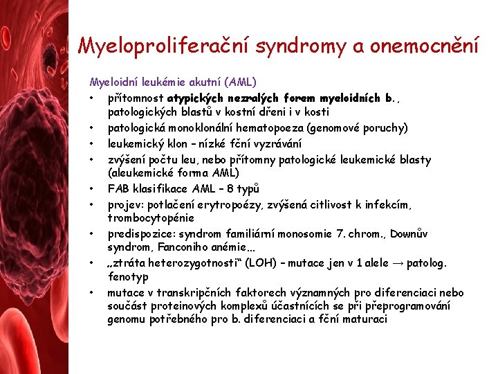 Myeloproliferační syndromy a onemocnění Myeloidní leukémie akutní (AML) • přítomnost atypických nezralých forem myeloidních