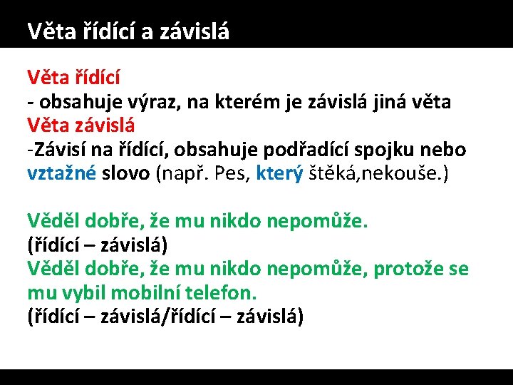 Věta řídící a závislá Věta řídící - obsahuje výraz, na kterém je závislá jiná Věta řídící a závislá Věta řídící - obsahuje výraz, na kterém je závislá jiná
