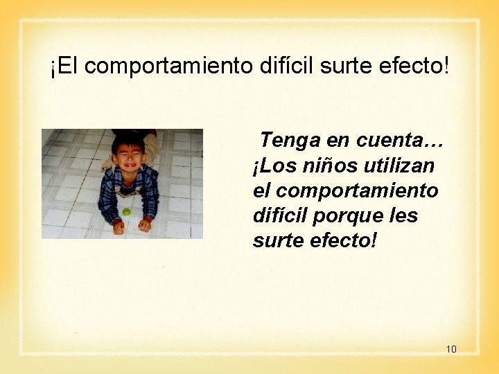 ¡El comportamiento difícil surte efecto! Tenga en cuenta… ¡Los niños utilizan el comportamiento difícil