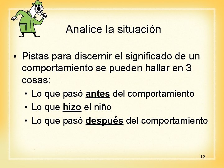 Analice la situación • Pistas para discernir el significado de un comportamiento se pueden