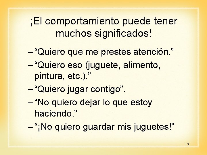 ¡El comportamiento puede tener muchos significados! – “Quiero que me prestes atención. ” –