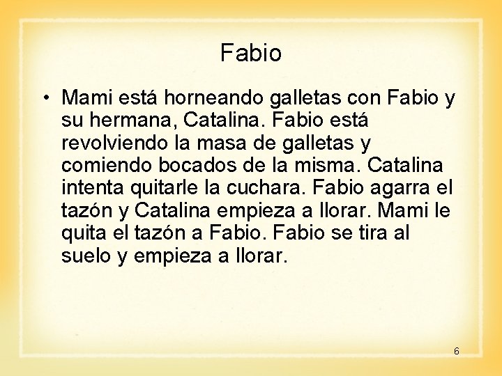 Fabio • Mami está horneando galletas con Fabio y su hermana, Catalina. Fabio está