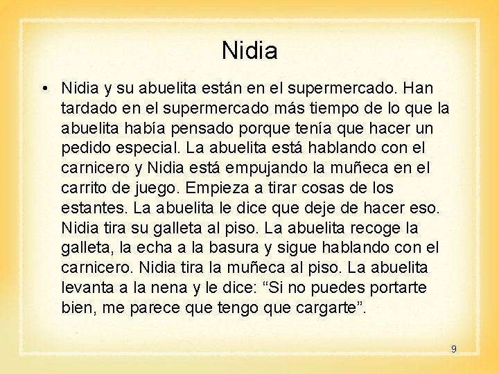 Nidia • Nidia y su abuelita están en el supermercado. Han tardado en el