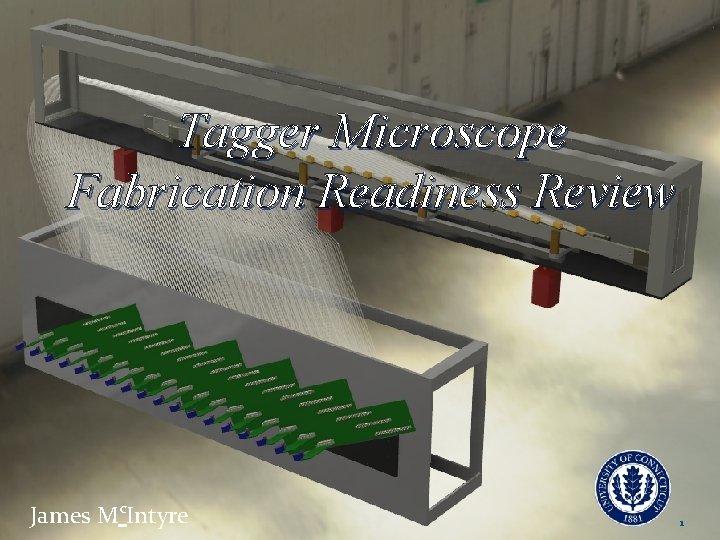 Tagger Microscope Fabrication Readiness Review James Mc. Intyre 1 