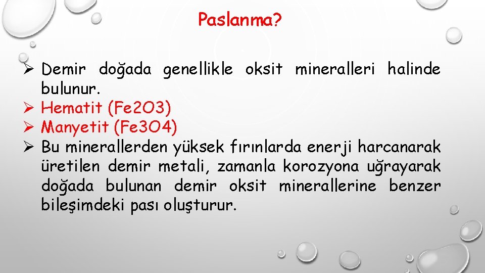 Paslanma? Ø Demir doğada genellikle oksit mineralleri halinde bulunur. Ø Hematit (Fe 2 O