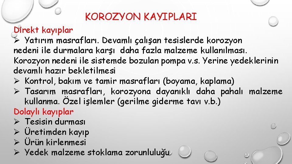 KOROZYON KAYIPLARI Direkt kayıplar Ø Yatırım masrafları. Devamlı çalışan tesislerde korozyon nedeni ile durmalara