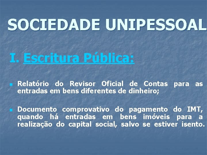 SOCIEDADE UNIPESSOAL I. Escritura Pública: n n Relatório do Revisor Oficial de Contas para