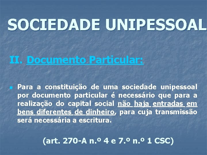 SOCIEDADE UNIPESSOAL II. Documento Particular: n Para a constituição de uma sociedade unipessoal por