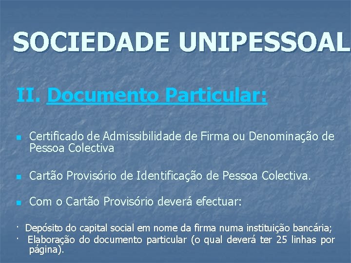 SOCIEDADE UNIPESSOAL II. Documento Particular: n Certificado de Admissibilidade de Firma ou Denominação de