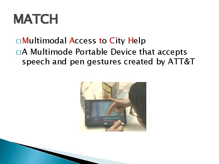 MATCH � Multimodal Access to City Help � A Multimode Portable Device that accepts