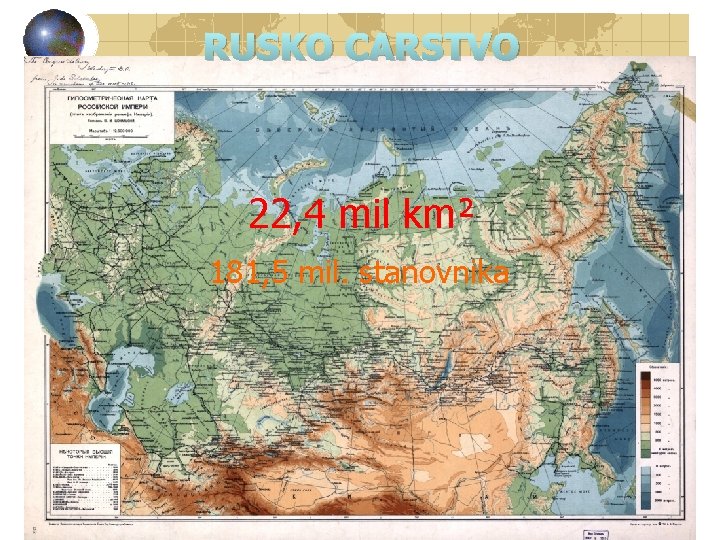 RUSKO CARSTVO 22, 4 mil km² 181, 5 mil. stanovnika 