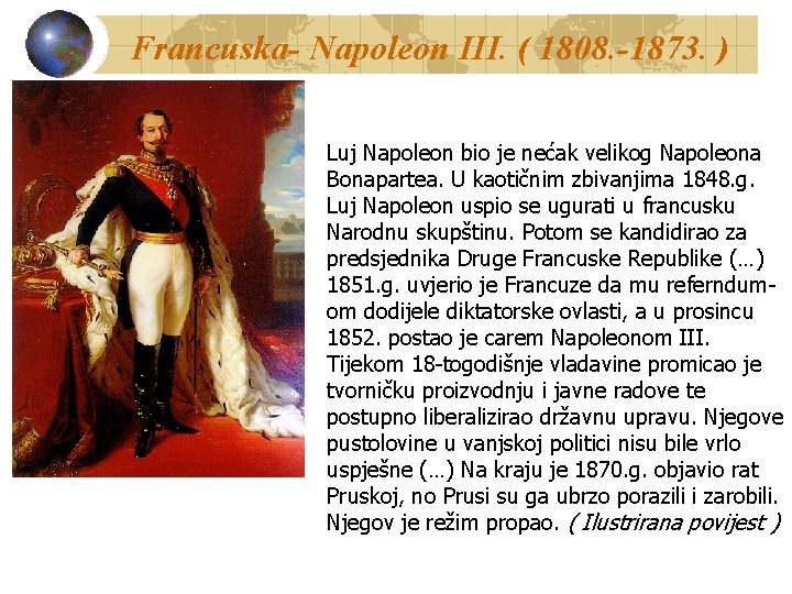 Francuska- Napoleon III. ( 1808. -1873. ) Luj Napoleon bio je nećak velikog Napoleona